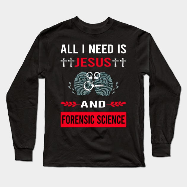 I Need Jesus And Forensic Science Forensics Long Sleeve T-Shirt by Good Day